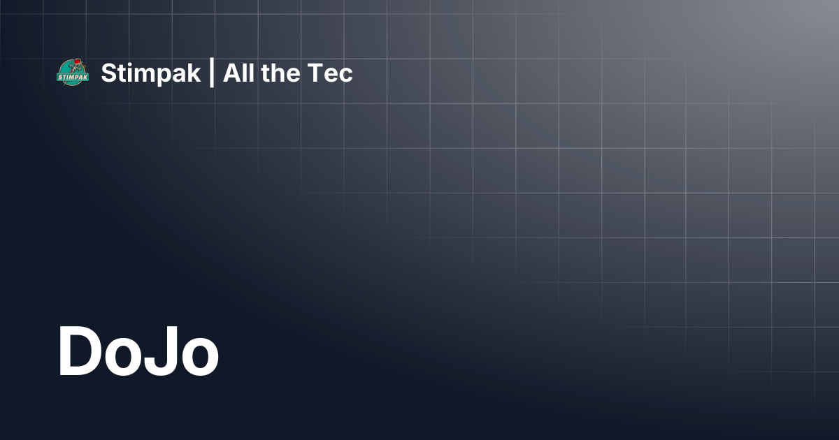 DoJo | Stimpak | All the Tec